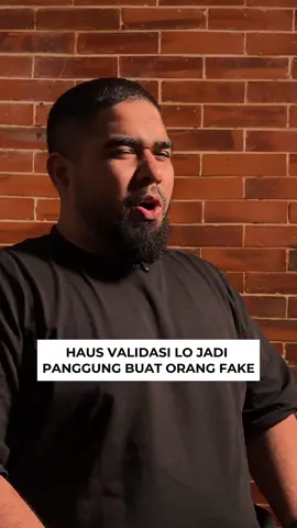 Selama lo haus validasi, orang fake akan selalu dapet tempat di hidup lo.