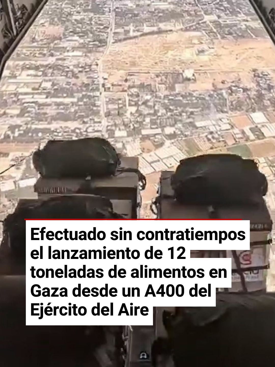 Efectuado sin contratiempos el lanzamiento de 12 toneladas de alimentos en Gaza desde un A400 del Ejército del Aire