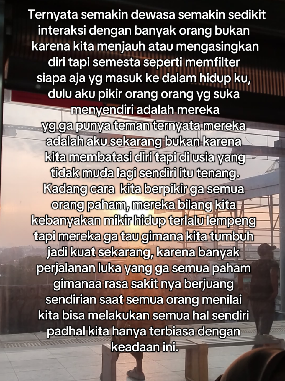 ternyata fase ini adalah aku sekarang. menyendiri bukan karena asing tapi sendiri itu tenang karena tak ada yang bisa memahamimu selain diri sendiri