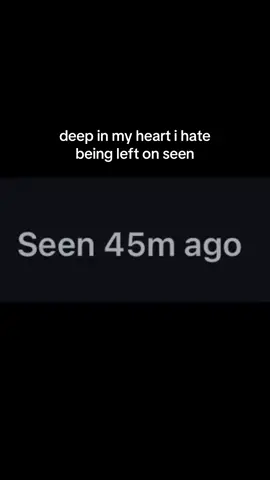 i hate it sm💔 #seen#hatebeingleftonseen#viral#fyp
