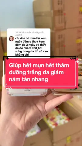 Trả lời @Nguyễn Xuyên Giúp hết mụn hết thâm dưỡng trắng da giảm nám tàn nhang