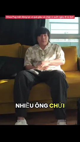 Khoa Pug mất động lực vì quá giàu và chán vì suốt ngày đi du lịch #khoapuggiauconao #khoapug #khoapugquagiau 