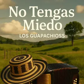 No tengas miedo - los guapachos #vallenatosdeoro #vallenatosromanticos #vallenatocortavenas #losguapachososdelvallenato 