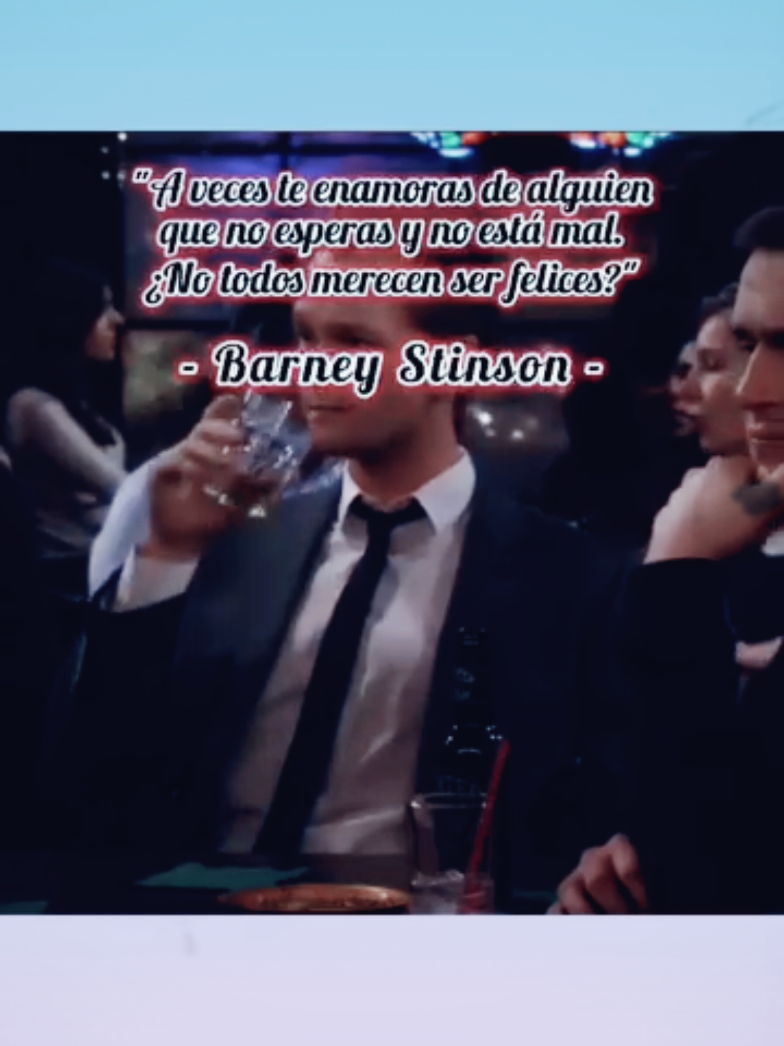 #Frases #Lecciones #Consejos #Series #Sitcom #Comedia #Enamorarse #Amor #BarneyStinson #HowlMetYourMother #Edit #fyp #fypツviral #foryoupage #GRPM 