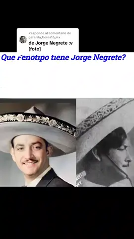 Respuesta a @gerardo_flores16_mx que fenotipo tiene Jorge Negrete? #phenotypes #jorguenegrete 