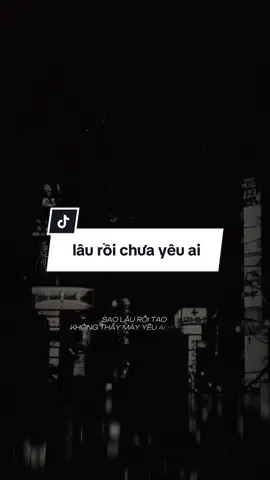 sao lâu rồi t không thấy m yêu ai hết vậy..#nhachaymoingay #tamtrang #xuhuongtiktok #xuhuon 