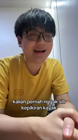 pernah gak kepikiran kayak gini?