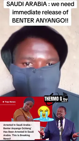 Benter Anyango Kenyan lady arrested in Saudi Arabia 😭😭😭💔💔#goviral #toptrending #tiktokviral #saudiarabia #kenyansinsaudia🇸🇦🇸🇦🇰🇪🇰🇪 @Mudavadi_For_President