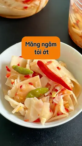 Bí quyết muối măng ớt trắng, giòn thơm ngon ăn không bị đắng. Món này chị em có thể dùng kinh doanh được luôn nha. #ongbo8xđặngvănviệt #viralvideo #food #foryou #cooking #giadinh #hạnhphuc #măng #măngớt