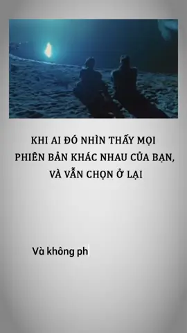 Khi ai đó nhìn thấy mọi phiên bản khác nhau của bạn và vẫn chọn ở lại #tamlyhoc 