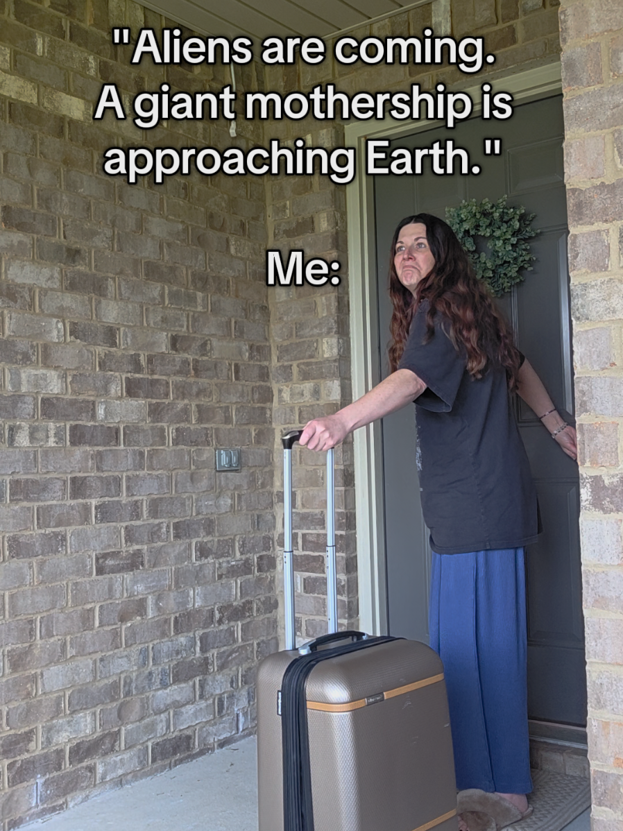 Aliens are coming in a 12-mile long mothership? Say no more.  #aliens #alien #mothership #getmeoutofhere 