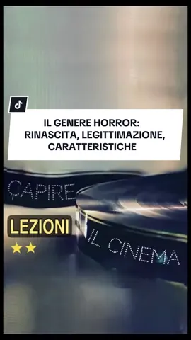Il genere horror. Rinascita e legittimazione. Come riconoscere un film horror – caratteristiche ed elementi fondamentali. 
 
 -•- 
 
 #corsodicinema #horrormovies
 
