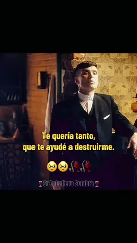 #viral🍷sr caballero sombra🍷te quería tanto que te ayude a destruirme🥀🥀🥹🥹#thomasshelby#peakyblindersedits🖤🚬😤👊🏿 