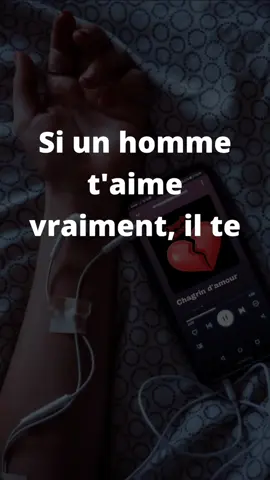 Si un homme t'aime vraiment, il te...
