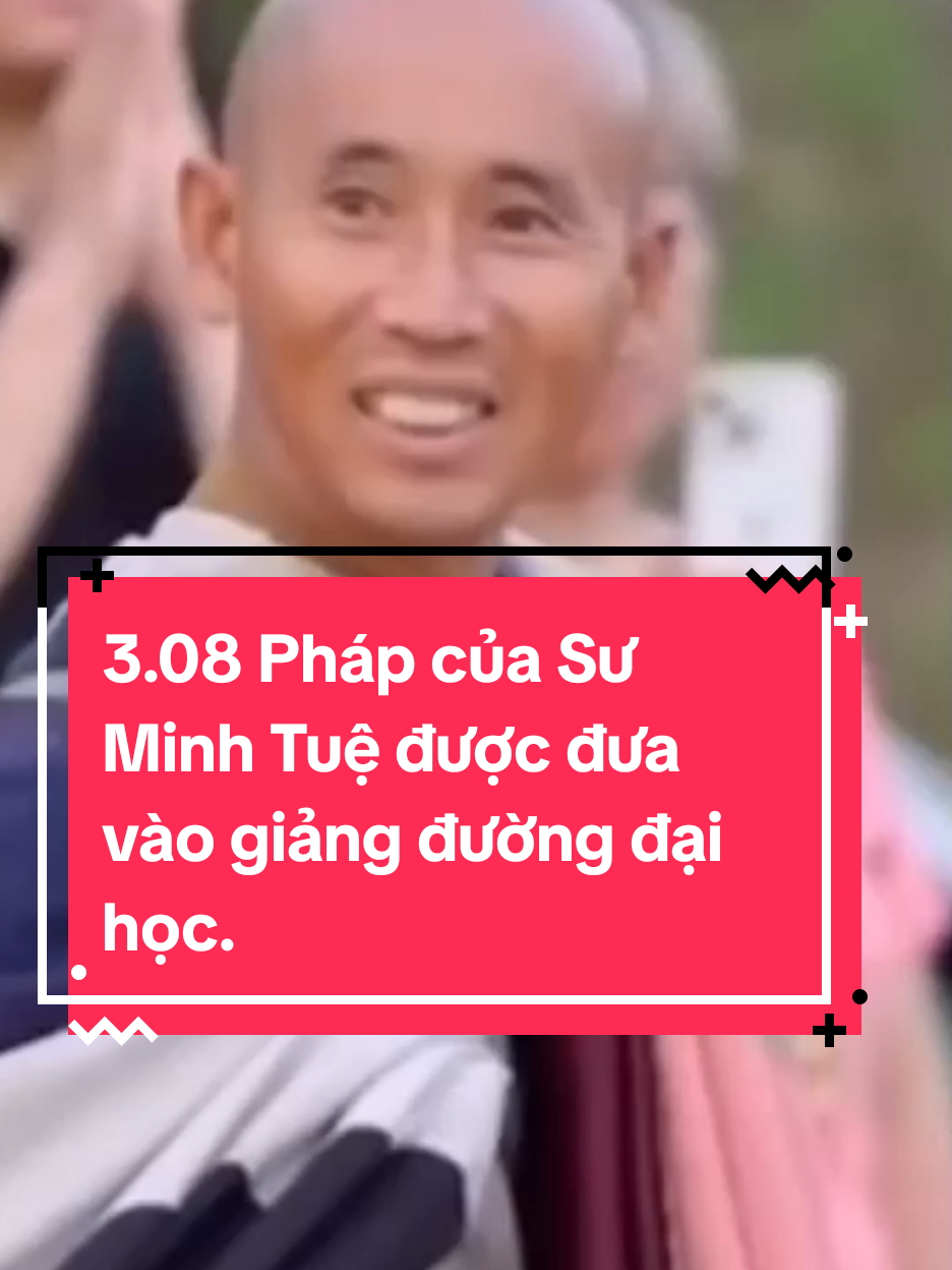 3.08 Pháp của Sư Minh Tuệ được đưa vào giảng đường đại học. #thinhhanh #viral #truongsimo #minhtue #xuhuong @Mai Hồng Thắm 