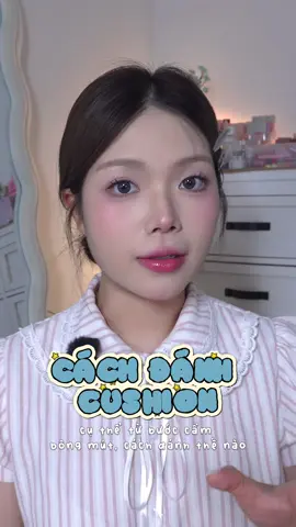Cách đánh cushion cơ bản và gợi ý cushion cho da hỗn hợp 😚 #quanhdayo #goclamdep #reviewlamdep #makeup #cushion #carslan #makeuptips 