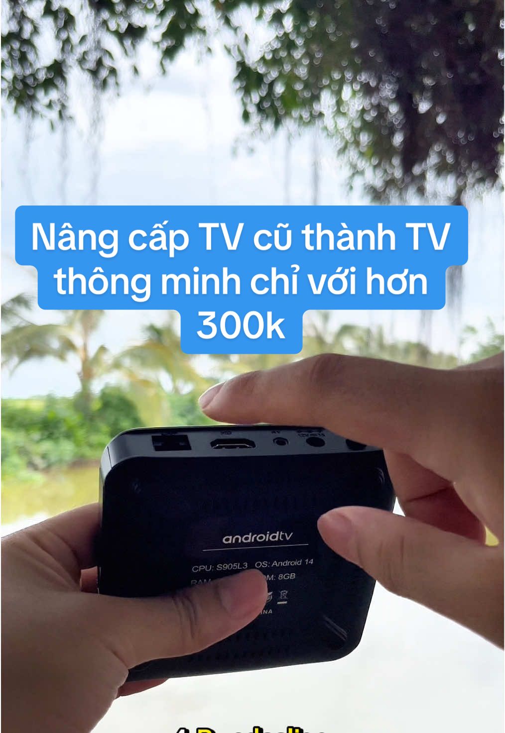 Nâng cấp TV cũ thành TV thông minh chỉ với hơn 300k