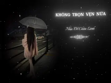 KHÔNG TRỌN VẸN NỮA..! #nhacdechualanh #lyrics #lyricsvideo #lyrics_songs #nhachaymoingay #khongtronvennua #nhachay #nhacremix #fyp #nhacnaychillphet #xhuong