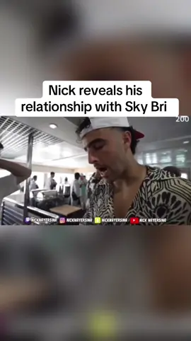 Nick reveals his relationship with Sky Bri  #fyp #viral #nicknayersina #millisquad 