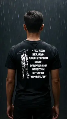 Kadang lebih baik basah kuyup dalam perjuangan, daripada berteduh di tempat yang salah demi keselesaan sementara... ☔💪 #fyp #tshirt #tshirtmurah #MotivasiHidup #AyatPadu 