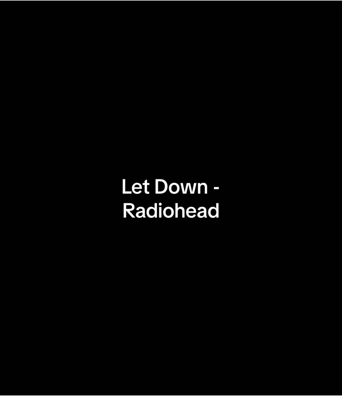let down - radiohead #fyp #foryu #letdown #radiohead #let #down #song #reccomendations 