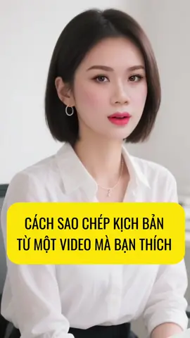 Cách bạn sao chép 1 kịch bản mà bạn yêu thích #viral #xuhuong #huongdanxaykenhtiktok #videoviral #mekunvideoai 