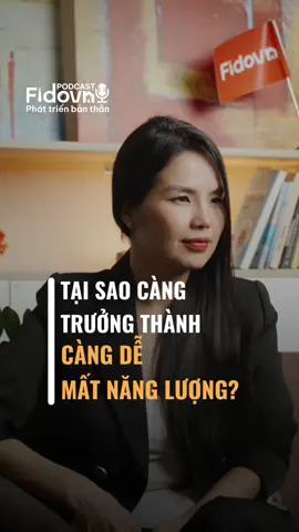Càng trưởng thành, càng dễ mất năng lượng? #phattrienbanthan #fidovn #LearnOnTikTok #viral #podcast #nangluongtichcuc💪🍀  @Fidovn Official  @Fidovn Official  @Fidovn Official 