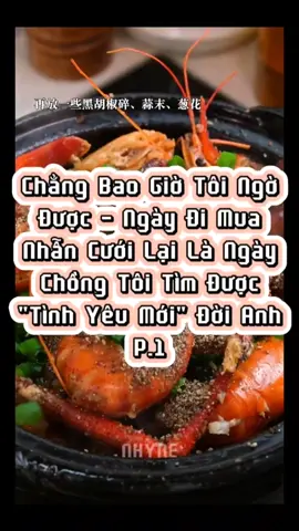 Số 73: Chẳng Bao Giờ Tôi Ngờ Được - Ngày Đi Mua Nhẫn Cưới Lại Là Ngày Chồng Tôi Tìm Được 