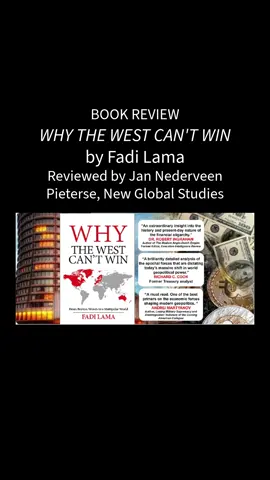 WHY THE WEST CAN'T WIN by Fadi Lama Book Reviewed by Jan Nederveen Pieterse, New Global Studies Book Link: https://www.claritypress.com/product/why-the-west-cant-win-from-bretton-woods-to-a-multipolar-world/