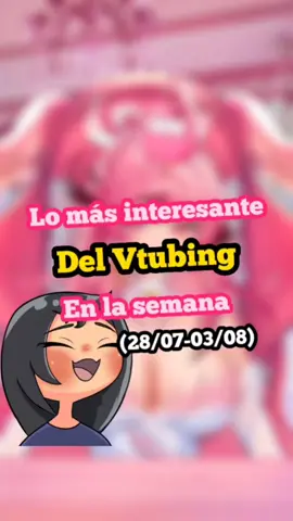 Lo más interesante del Vtubing en la semana | (28/07-03/08) #vtuberespañol #vtuber #seireirox #hololive 