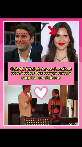 Gabriel Attal et Joyce Jonathan côte à côte : l’ex-couple crée la surprise en chanson#GabrielAttal#JoyceJonathan