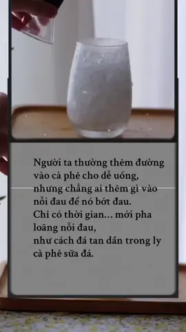 Người ta thường thêm đường vào cà phê cho dễ uống, nhưng chẳng ai thêm gì vào nỗi đau để nó bớt đau. Chỉ có thời gian… mới pha loãng nỗi đau, như cách đá tan dần trong ly cà phê sữa đá.  #tramcaphecamxuc #fyp #caphe #coffee #tramcamxuc #xuhuong #suada 