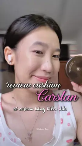 Ưng cushion nào em review cushion nấy ạ 💖 #dinne #carslan #kiemdau #cushion 