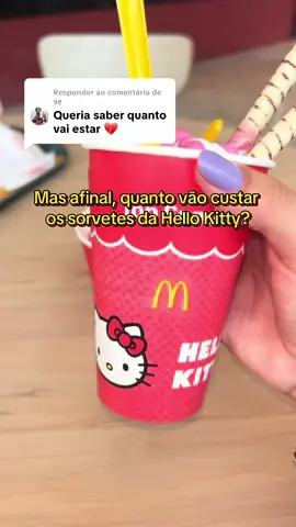 Respondendo a @୨୧  Valores sorvetes Hello Kitty Mc Donald’s #hellokitty #mcdonalds #mequi 