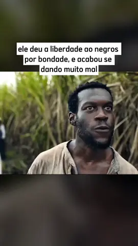 ele deu a liberdade ao negros  por bondade, e acabou se  dando muito mal #viral #historia #viraltiktok #creatorsearchinsights #tiktokviral #resumodefilmes #recap #recapfilmes 