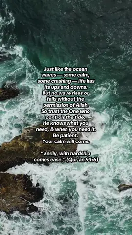 Trust Him. Be patient. Your calm will come. “Verily, with hardship comes ease.” (Qur’an 94:6) #fyp #IslamicReminders #journeytojannah #muslimtiktok #quranquotes #dhikr #sabr #teachingsofislam 