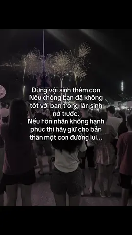 Đừng vội sinh thêm con. Nếu chồng bạn đã không tốt với bạn trong lần sinh nở trước. Nếu hôn nhân không hạnh phúc thì hãy giữ cho bản thân một con đường lui :))#xuhuong #foryou #tamtrang #giadinh #lamdau 