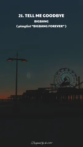 21. Tell Me Goodbye - BIGBANG (Lyric) playlist 