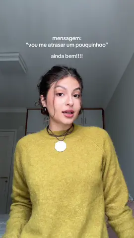 o curioso caso da menina que começa a se arrumar muito antes pra não se atrasar e mesmo assim atrasa