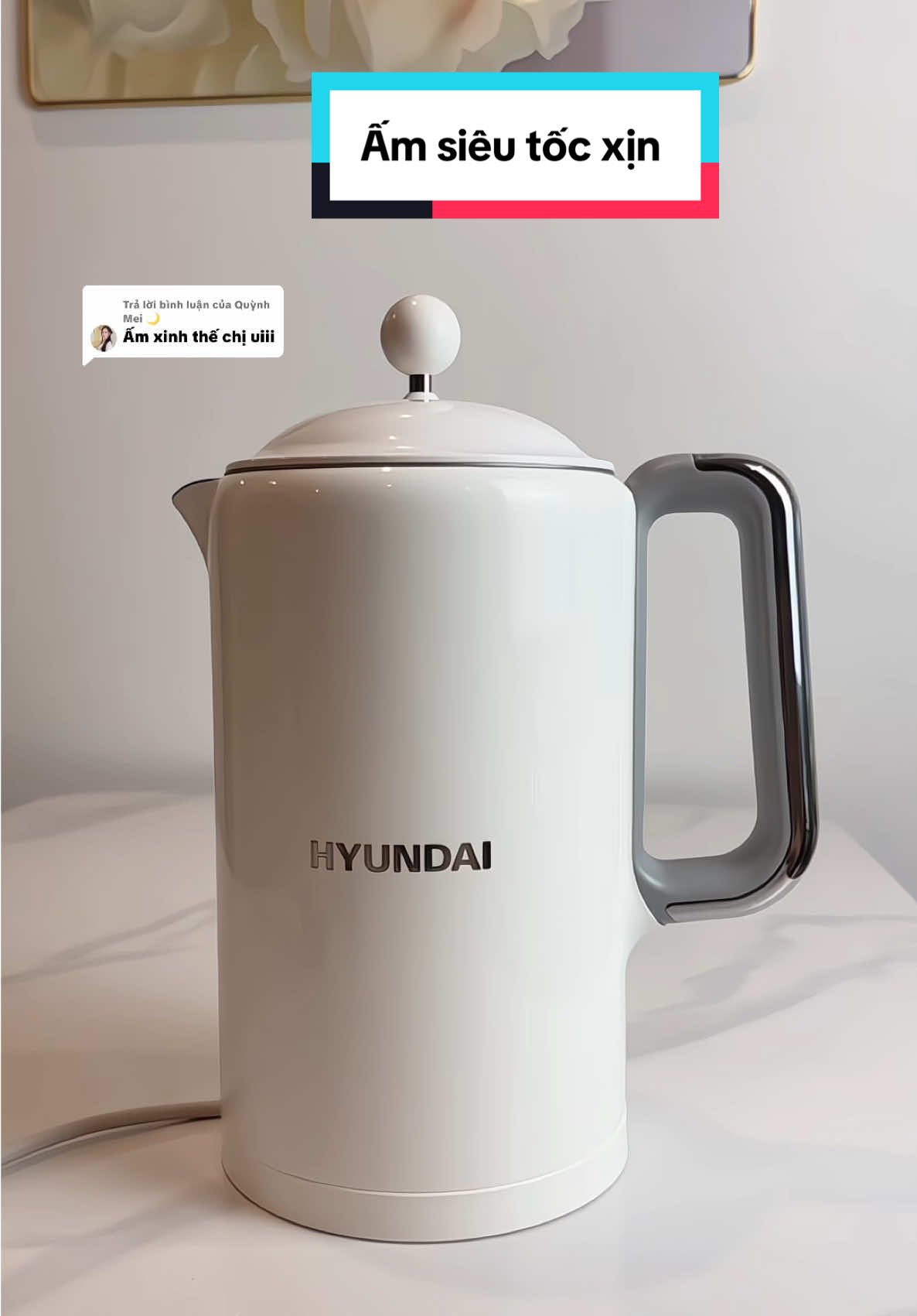 Trả lời @Quỳnh Mei 🌙 Ấm siêu tốc Hyundai đẳng cấp sang trọng khiến căn bếp đẳng cấp hơn #hyundai #amsieutocgiunhiet #amsieutoc