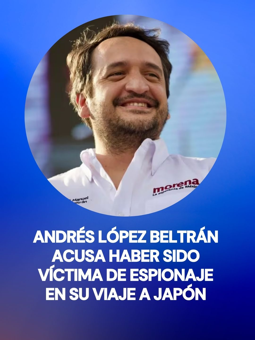 🤨⭕️Andrés Manuel López Beltrán acusa haber sido víctima de ESPIONAJE en su viaje a Japón. #4t #morena #mexico #tiktokinforma #politica #AMLO