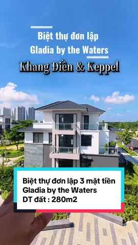 Biệt thự đơn lập có 3 mặt tiền tại dự án Gladia by the Waters - Khang Điền & Keppel #gladiaquan2 #gladiabythewatwers #batdongsan #khangdien #keppelland #catlai #bietthu  
