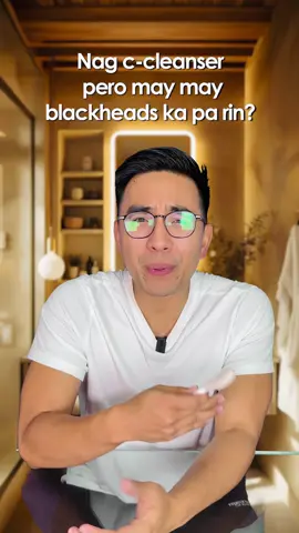 Nag cleanser pero may blackheads parin? Anong kulang? 