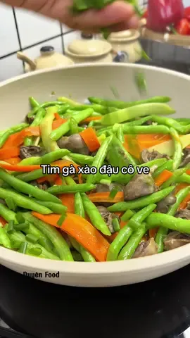 Tim gà xào đậu cô ve #daucove #LearnOnTikTok #food #tiktokfood #trending #xuhuong #anngonnaugon #amthucvietnam #ancungtiktok #vairal_video_tiktok #timga #daucove #tomgaxaodaucove #monngonmoingay 