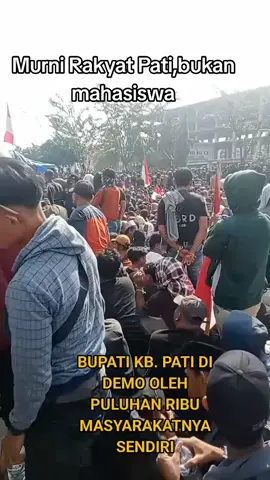 Ini murni Rakyat bukan mahasiswa.yg memenui halaman kantor bupati. #rakyatindonesia #pati #indonesia🇮🇩 #indonesia #jateng 