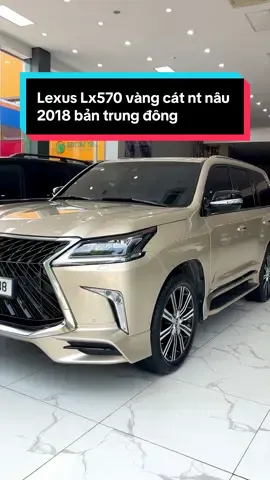 Lexus Lx570 2018 bản trung đông siêu phẩm Vàng cát nt Nâu 6 vạn km #fyp #sángluxurycar #xuhướng #lexus_lx570 #lx570 #lexus 