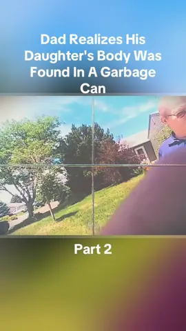 Dad Realizes His Daughter's Body Was Found In A Garbage Can