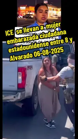 ICE  se llevan a  mujer embarazada ciudadana estadounidense entre 8 y Alvarado 06-08-2025