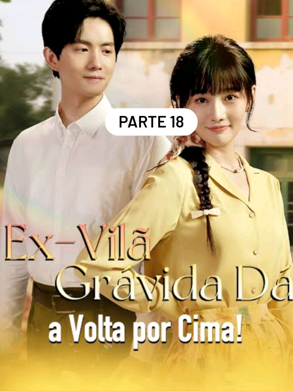 Nome: Ex-Vilã Grávida Dá a Volta por Cima!  Parte 18 Sinopse: Ao abrir os olhos, ela se vê como a vilã malvada que aborta e se divorcia em um romance de época? Ela simplesmente vira o roteiro de cabeça para baixo! Ela se transforma na 