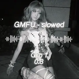 [ GMFU - slowed ] {#CapCut #audios #edit #editaudios #beats #epic #viral #fyp #videoviral #gyaru #gmfuslowed]  Requested - @Goldengoofters 